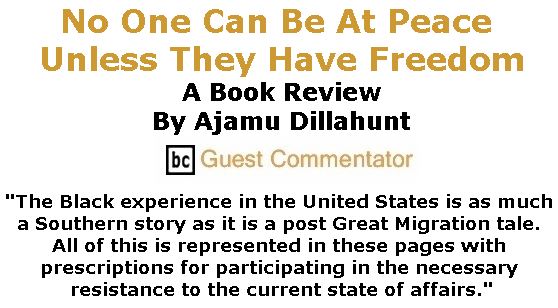 BlackCommentator.com February 01, 2018 - Issue 727: No One Can Be At Peace Unless They Have Freedom - A Book Review By Ajamu Dillahunt, BC Guest Commentator