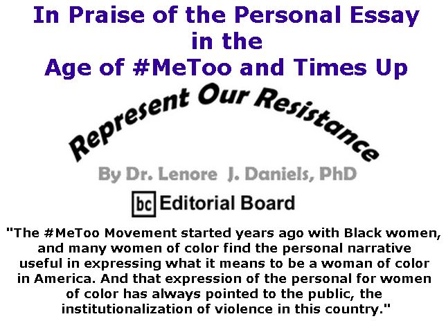 BlackCommentator.com February 08, 2018 - Issue 728: In Praise of the Personal Essay in the Age of #MeToo and Times Up - Represent Our Resistance By Dr. Lenore Daniels, PhD, BC Editorial Board
