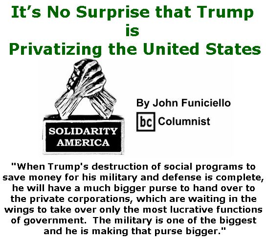 BlackCommentator.com February 15, 2018 - Issue 729: It’s No Surprise that Trump is Privatizing the United States - Solidarity America By John Funiciello, BC Columnist