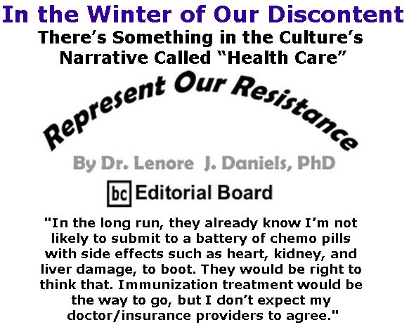 BlackCommentator.com March 01, 2018 - Issue 731: In the Winter of Our Discontent:  There’s Something in the Culture’s Narrative Called “Health Care” - Represent Our Resistance By Dr. Lenore Daniels, PhD, BC Editorial Board