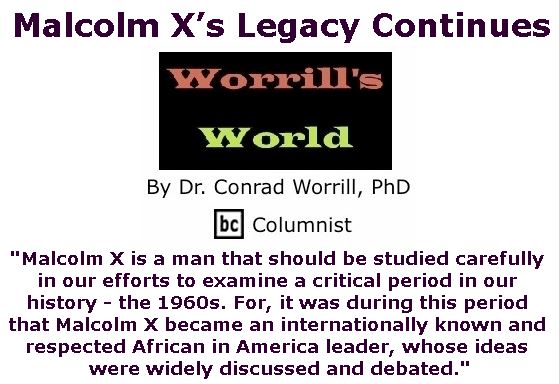 BlackCommentator.com March 01, 2018 - Issue 731: Malcolm X’s Legacy Continues - Worrill's World By Dr. Conrad W. Worrill, PhD, BC Columnist