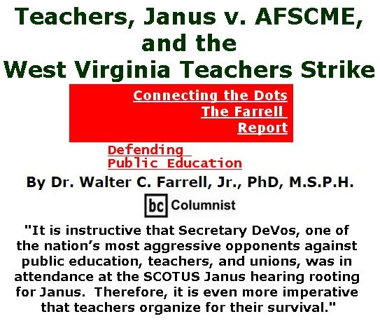 BlackCommentator.com March 08, 2018 - Issue 732: Teachers, Janus v. AFSCME, and the West Virginia Teachers Strike - Connecting the Dots - The Farrell Report - Defending Public Education By Dr. Walter C. Farrell, Jr., PhD, M.S.P.H., BC Columnist