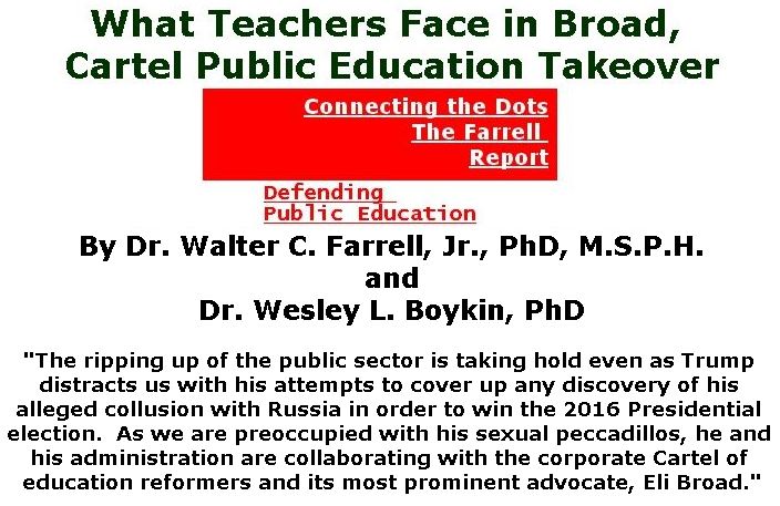 BlackCommentator.com March 15, 2018 - Issue 733: What Teachers Face in Broad, Cartel Public Education Takeover - Connecting the Dots - The Farrell Report - Defending Public Education By Dr. Walter C. Farrell, Jr., PhD, M.S.P.H. and Dr. Wesley L. Boykin, PhD