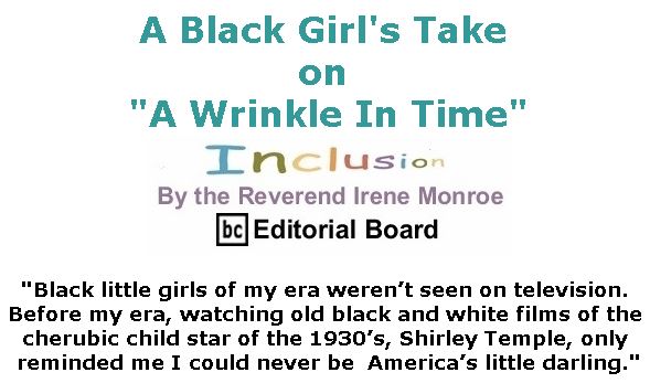 BlackCommentator.com March 22, 2018 - Issue 734: A Black Girl's Take on "A Wrinkle In Time" - Inclusion By The Reverend Irene Monroe, BC Editorial Board