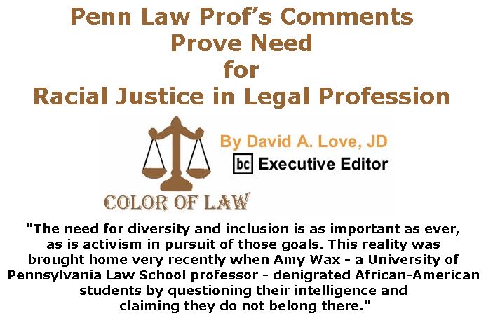 BlackCommentator.com March 29, 2018 - Issue 735: Penn Law Prof’s Comments Prove Need for Racial Justice in Legal Profession - Color of Law By David A. Love, JD, BC Executive Editor