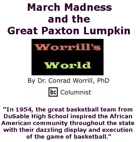 BlackCommentator.com March 29, 2018 - Issue 735: March Madness and the Great Paxton Lumpkin - Worrill's World By Dr. Conrad W. Worrill, PhD, BC Columnist