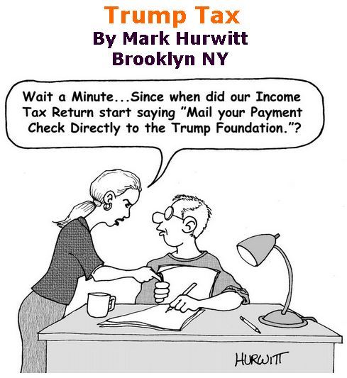 BlackCommentator.com April 12, 2018 - Issue 737: Trump Tax - Political Cartoon By Mark Hurwitt, Brooklyn NY