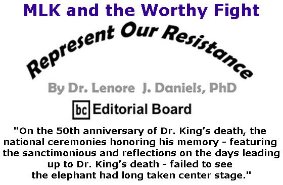 BlackCommentator.com April 12, 2018 - Issue 737: MLK and the Worthy Fight - Represent Our Resistance By Dr. Lenore Daniels, PhD, BC Editorial Board