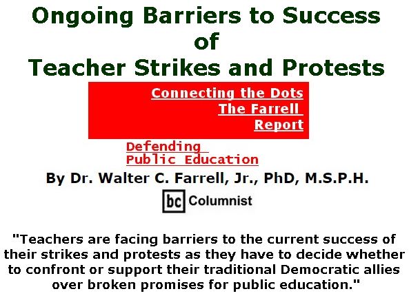 BlackCommentator.com April 12, 2018 - Issue 737: Ongoing Barriers to Success of Teacher Strikes and Protests - Connecting the Dots - The Farrell Report - Defending Public Education By Dr. Walter C. Farrell, Jr., PhD, M.S.P.H., BC Columnist