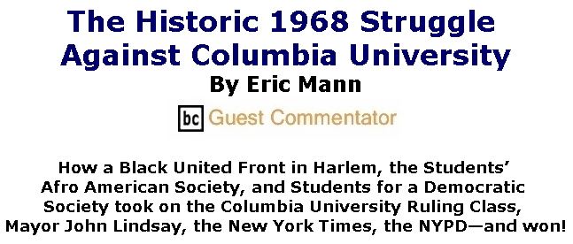 BlackCommentator.com April 19, 2018 - Issue 738: The Historic 1968 Struggle Against Columbia University  By Eric Mann, BC Guest Commentator