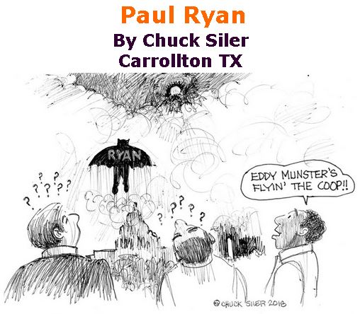 BlackCommentator.com April 19, 2018 - Issue 738: Paul Ryan - Political Cartoon By Chuck Siler, Carrollton TX
