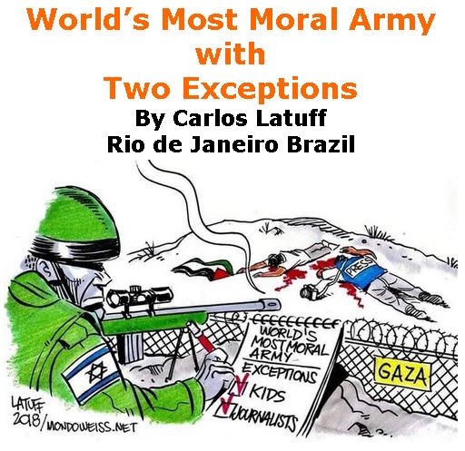 BlackCommentator.com May 03, 2018 - Issue 740: World’s Most Moral Army with Two Exceptions - Political Cartoon By Carlos Latuff, Rio de Janeiro Brazil