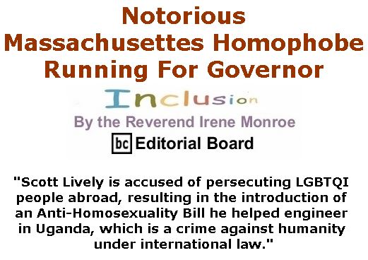 BlackCommentator.com May 03, 2018 - Issue 740: Notorious Massachusettes Homophobe Running For Governor - Inclusion By The Reverend Irene Monroe, BC Editorial Board