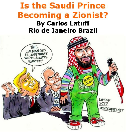 BlackCommentator.com May 10, 2018 - Issue 741: Is the Saudi Prince Becoming a Zionist? - Political Cartoon By Carlos Latuff, Rio de Janeiro Brazil