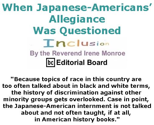 BlackCommentator.com May 17, 2018 - Issue 742: When Japanese-Americans’ Allegiance Was Questioned - Inclusion By The Reverend Irene Monroe, BC Editorial Board