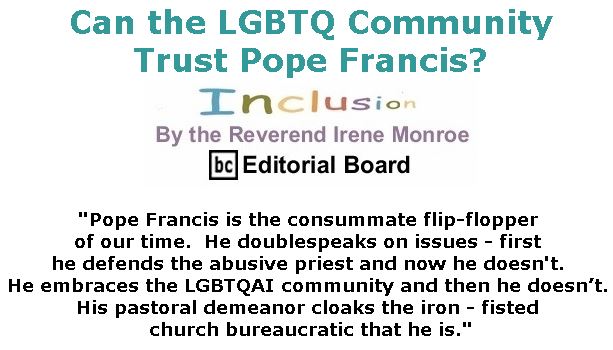 BlackCommentator.com May 24, 2018 - Issue 743: Can the LGBTQ Community Trust Pope Francis? - Inclusion By The Reverend Irene Monroe, BC Editorial Board