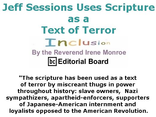 BlackCommentator.com June 21, 2018 - Issue 747: Jeff Sessions Uses Scripture as a Text of Terror - Inclusion By The Reverend Irene Monroe, BC Editorial Board
