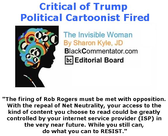 BlackCommentator.com June 21, 2018 - Issue 747: Critical of Trump – Political Cartoonist Fired - The Invisible Woman - By Sharon Kyle, JD, BC Editorial Board