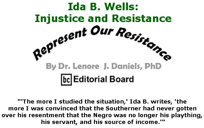BlackCommentator.com June 21, 2018 - Issue 747: Ida B. Wells: Injustice and Resistance  - Represent Our Resistance By Dr. Lenore Daniels, PhD, BC Editorial Board