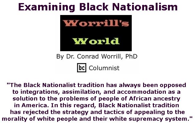 BlackCommentator.com June 28, 2018 - Issue 748: Examining Black Nationalism - Worrill's World By Dr. Conrad W. Worrill, PhD, BC Columnist