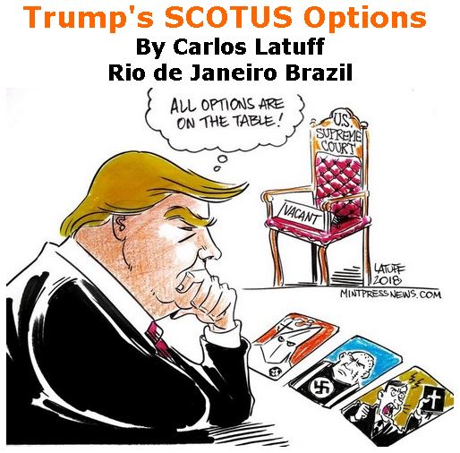 BlackCommentator.com July 05, 2018 - Issue 749: Trump's SCOTUS Options - Political Cartoon By Carlos Latuff, Rio de Janeiro Brazil