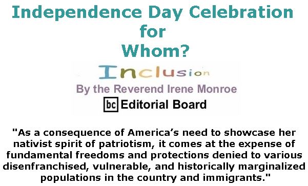 BlackCommentator.com July 05, 2018 - Issue 749: Independence Day Celebration for Whom? - Inclusion By The Reverend Irene Monroe, BC Editorial Board