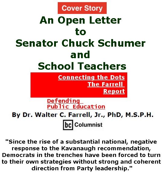 BlackCommentator.com - July 12, 2018 - Issue 750 Cover Story: An Open Letter to Senator Chuck Schumer and School Teachers - Connecting the Dots - The Farrell Report - Defending Public Education By Dr. Walter C. Farrell, Jr., PhD, M.S.P.H., BC Columnist
