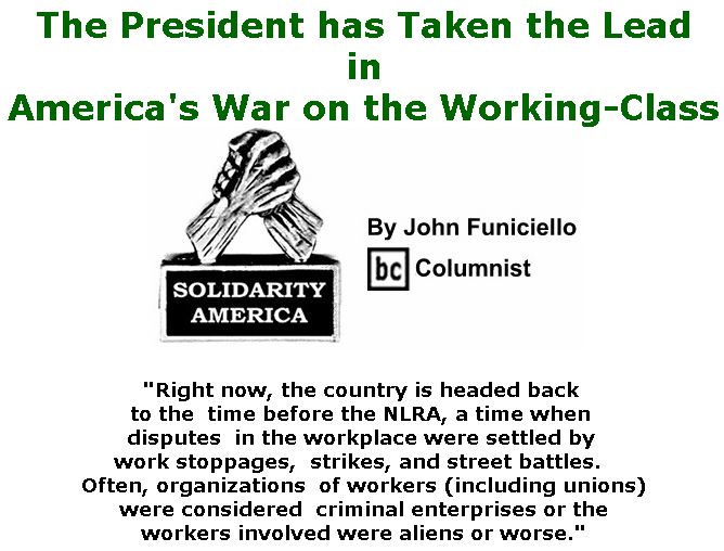 BlackCommentator.com July 12, 2018 - Issue 750: The President has Taken the Lead in America's War on the Working-Class - Solidarity America By John Funiciello, BC Columnist