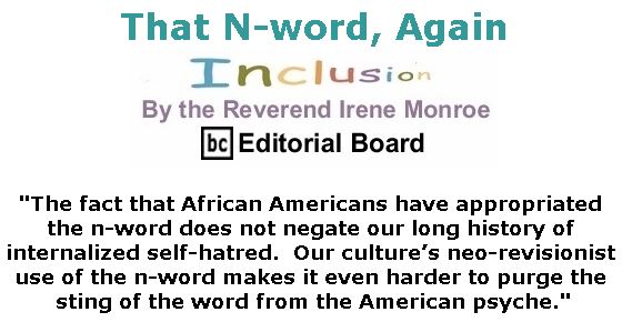 BlackCommentator.com July 19, 2018 - Issue 751: That N-word, Again - Inclusion By The Reverend Irene Monroe, BC Editorial Board