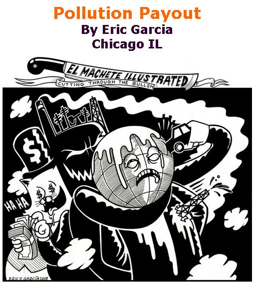 BlackCommentator.com September 06, 2018 - Issue 754: Pollution Payout - Political Cartoon By Eric Garcia, Chicago IL