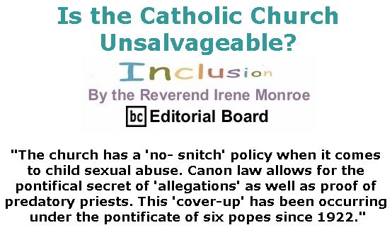 BlackCommentator.com September 06, 2018 - Issue 754: Is the Catholic Church Unsalvageable? - Inclusion By The Reverend Irene Monroe, BC Editorial Board