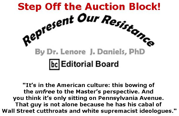 BlackCommentator.com September 27, 2018 - Issue 757: Step Off the Auction Block! - Represent Our Resistance By Dr. Lenore Daniels, PhD, BC Editorial Board