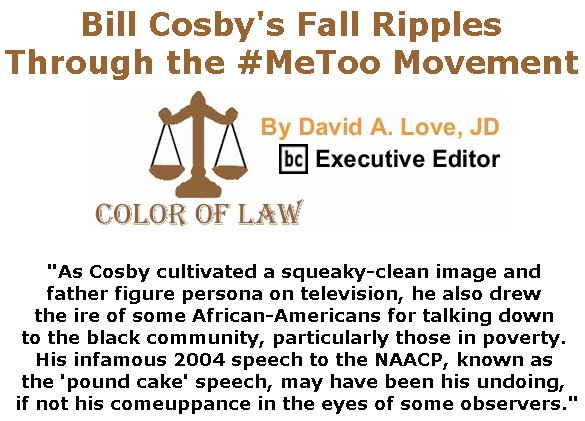BlackCommentator.com October 04, 2018 - Issue 758: Bill Cosby's Fall Ripples Through the #MeToo Movement - Color of Law By David A. Love, JD, BC Executive Editor