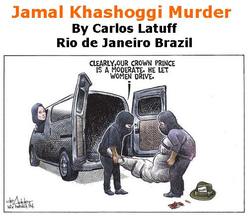BlackCommentator.com October 18, 2018 - Issue 760: Jamal Khashoggi Murder - Political Cartoon By Carlos Latuff, Rio de Janeiro Brazil