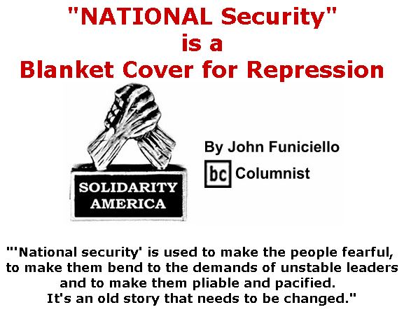 BlackCommentator.com October 18, 2018 - Issue 760: NATIONAL Security” is a Blanket Cover for Repression - Solidarity America By John Funiciello, BC Columnist