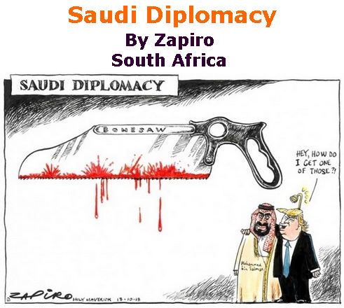 BlackCommentator.com October 25, 2018 - Issue 761: Saudi Diplomacy - Political Cartoon By Zapiro, South Africa