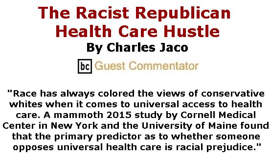 BlackCommentator.com November 01, 2018 - Issue 762: The Racist Republican Health Care Hustle By Charles Jaco, BC Guest Commentator