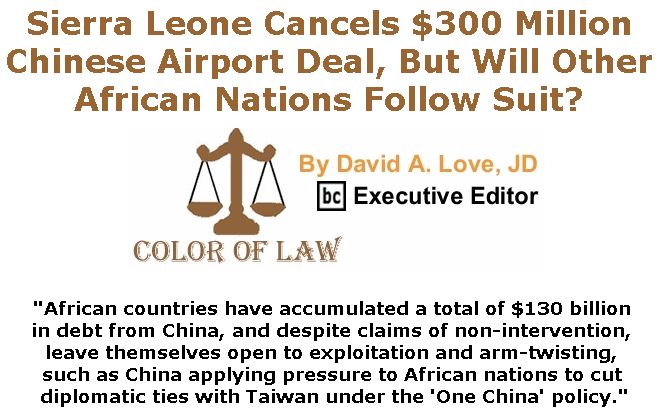 BlackCommentator.com November 15, 2018 - Issue 764: Sierra Leone Cancels $300 Million Chinese Airport Deal, But Will Other African Nations Follow Suit? - Color of Law By David A. Love, JD, BC Executive Editor