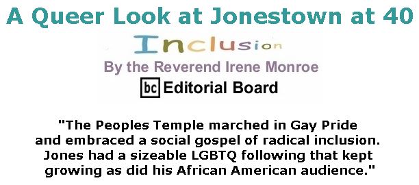 BlackCommentator.com November 15, 2018 - Issue 764: A Queer Look at Jonestown at 40 - Inclusion By The Reverend Irene Monroe, BC Editorial Board