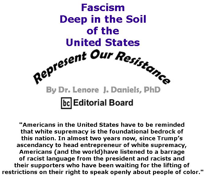 BlackCommentator.com November 15, 2018 - Issue 764: Fascism: Deep in the Soil of the United States - Represent Our Resistance By Dr. Lenore Daniels, PhD, BC Editorial Board