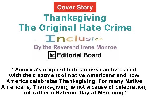 BlackCommentator.com - November 22, 2018 - Issue 765 Cover Story: Thanksgiving: The Original Hate Crime - Inclusion By The Reverend Irene Monroe, BC Editorial Board