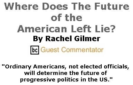 BlackCommentator.com December 06, 2018 - Issue 767: Where Does The Future of the American Left Lie? By Rachel Gilmer, BC Guest Commentator