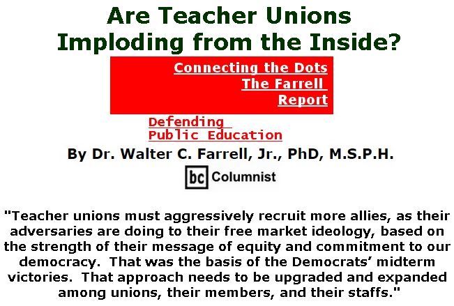 BlackCommentator.com December 13, 2018 - Issue 768: Are Teacher Unions Imploding from the Inside? - Connecting the Dots - The Farrell Report - Defending Public Education By Dr. Walter C. Farrell, Jr., PhD, M.S.P.H., BC Columnist