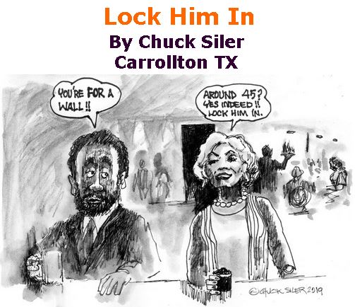 BlackCommentator.com January 10, 2019 - Issue 771: Lock Him In - Political Cartoon By Chuck Siler, Carrollton TX