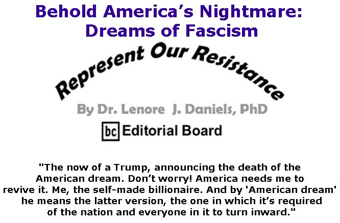 BlackCommentator.com January 10, 2019 - Issue 771: Behold America’s Nightmare: Dreams of Fascism - Represent Our Resistance By Dr. Lenore Daniels, PhD, BC Editorial Board