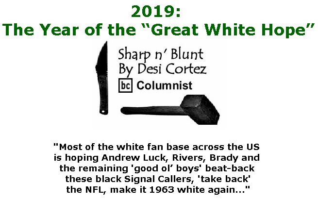 BlackCommentator.com January 10, 2019 - Issue 771: 2019: The Year of the “Great White Hope” - Sharp n' Blunt By Desi Cortez, BC Columnist