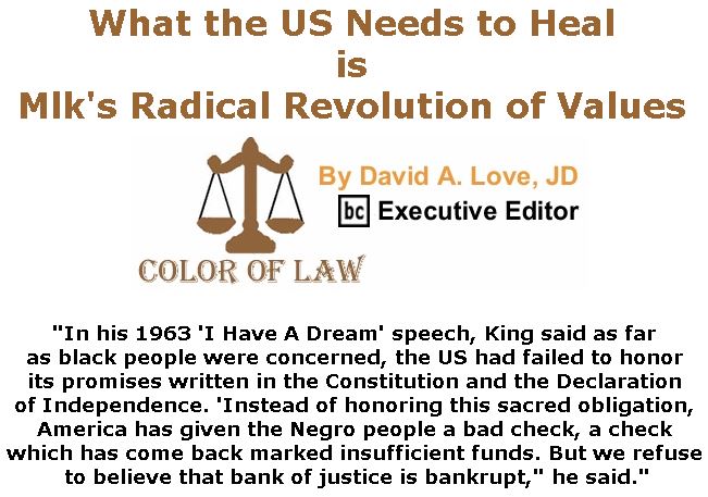 BlackCommentator.com January 17, 2019 - Issue 772: What the Us Needs to Heal is Mlk's Radical Revolution of Values - Color of Law By David A. Love, JD, BC Executive Editor