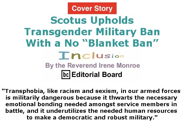 BlackCommentator.com - January 24, 2019 - Issue 773 Cover Story: Scotus Upholds Transgender Military Ban With a No “Blanket Ban” - Inclusion By The Reverend Irene Monroe, BC Editorial Board