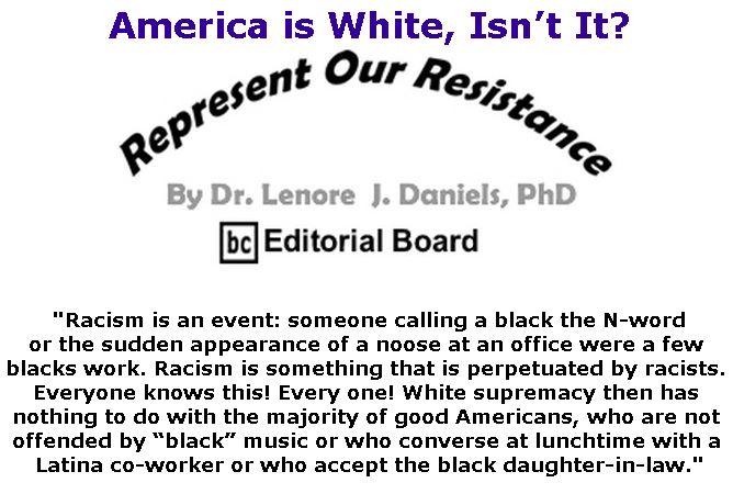 BlackCommentator.com January 31, 2019 - Issue 774: America is White, Isn’t It? - Represent Our Resistance By Dr. Lenore Daniels, PhD, BC Editorial Board