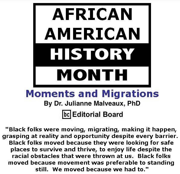 BlackCommentator.com February 07, 2019 - Issue 775: Moments and Migrations By Dr. Julianne Malveaux, PhD, BC Editorial Board